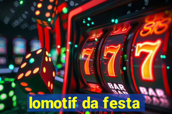 lomotif da festa